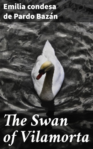 condesa de Emilia Pardo Bazán: The Swan of Vilamorta