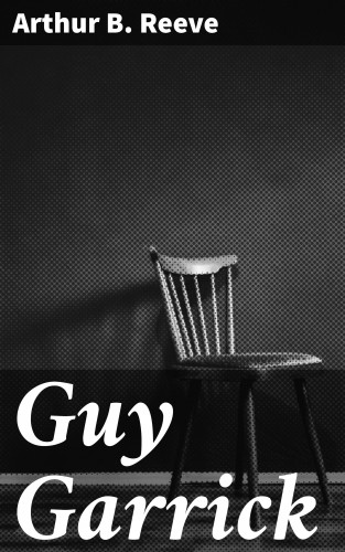 Arthur B. Reeve: Guy Garrick