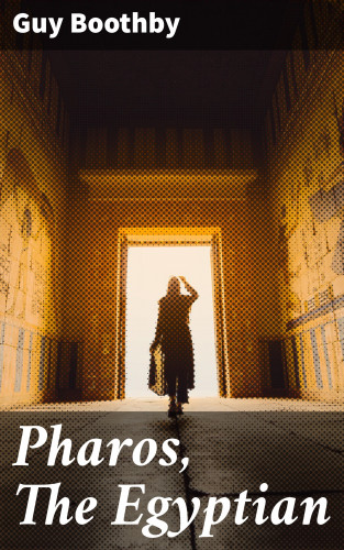 Guy Boothby: Pharos, The Egyptian