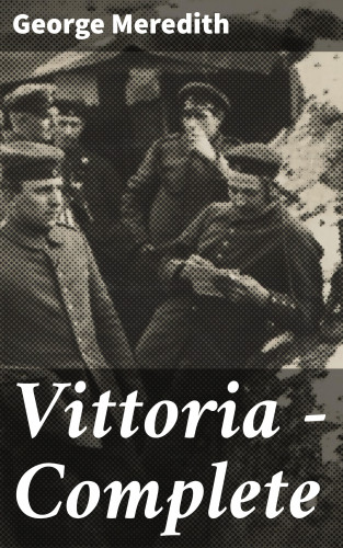 George Meredith: Vittoria — Complete
