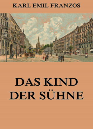 Karl Emil Franzos: Das Kind der Sühne