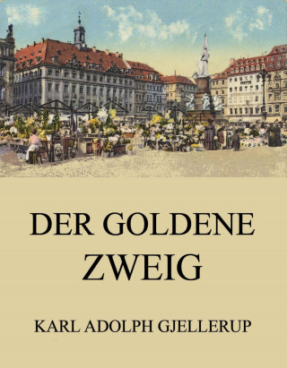 Karl Adolph Gjellerup: Der goldene Zweig