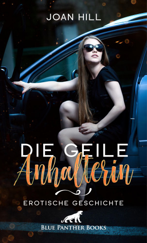 Joan Hill: Die geile Anhalterin | Erotische Geschichte