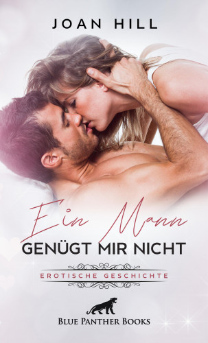Joan Hill: Ein Mann genügt mir nicht | Erotische Geschichten