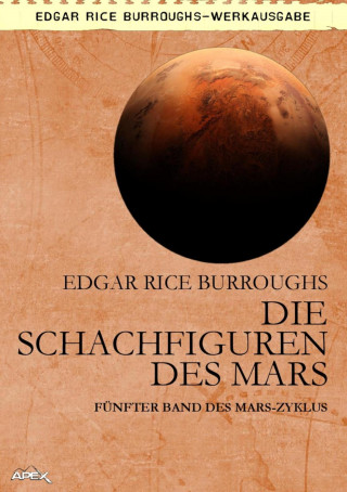 Edgar Rice Burroughs: DIE SCHACHFIGUREN DES MARS