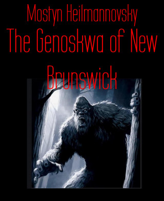 Mostyn Heilmannovsky: The Genoskwa of New Brunswick