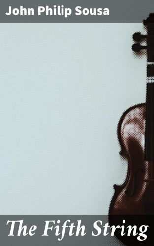 John Philip Sousa: The Fifth String