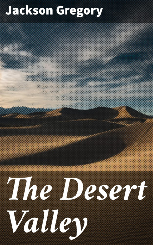Jackson Gregory: The Desert Valley
