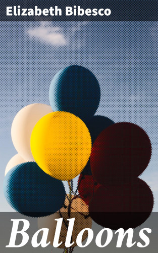 Elizabeth Bibesco: Balloons