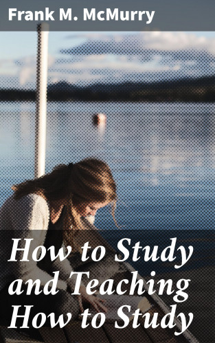Frank M. McMurry: How to Study and Teaching How to Study
