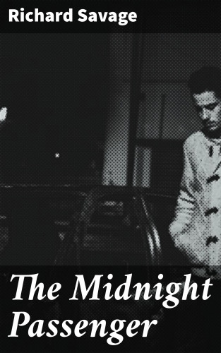 Richard Savage: The Midnight Passenger