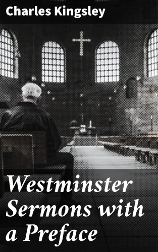 Charles Kingsley: Westminster Sermons with a Preface
