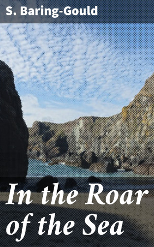 S. Baring-Gould: In the Roar of the Sea