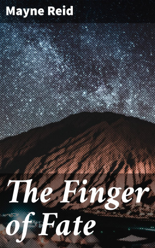 Mayne Reid: The Finger of Fate