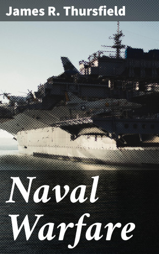 James R. Thursfield: Naval Warfare