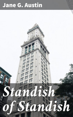 Jane G. Austin: Standish of Standish