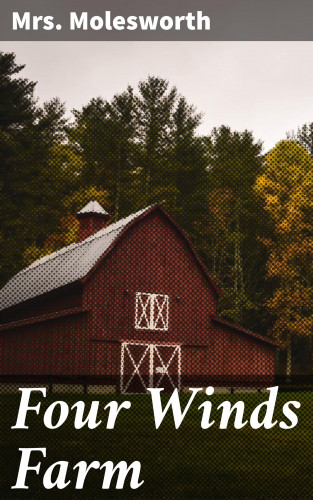 Mrs. Molesworth: Four Winds Farm