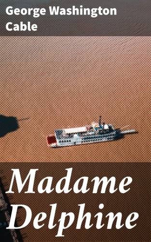 George Washington Cable: Madame Delphine