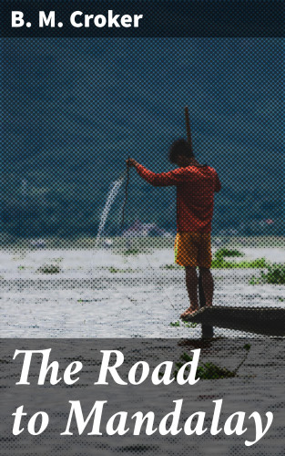 B. M. Croker: The Road to Mandalay