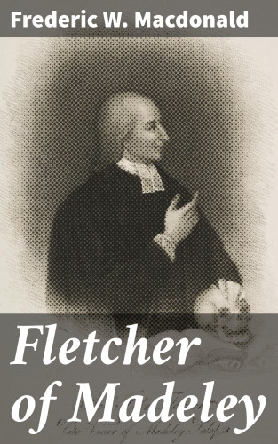 Frederic W. Macdonald: Fletcher of Madeley