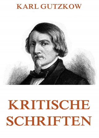 Karl Gutzkow: Kritische Schriften