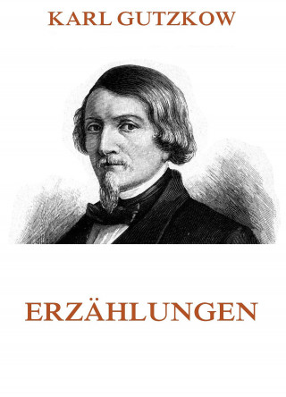 Karl Gutzkow: Erzählungen