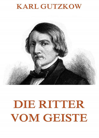 Karl Gutzkow: Die Ritter vom Geiste