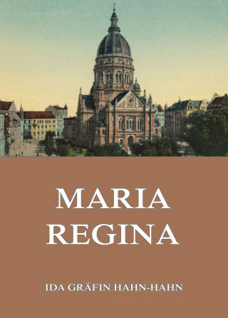 Ida Gräfin Hahn-Hahn: Maria Regina