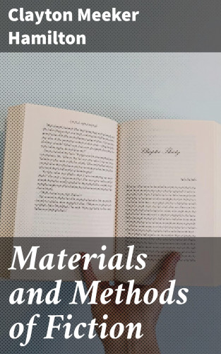 Clayton Meeker Hamilton: Materials and Methods of Fiction