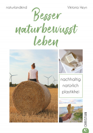 Viktoria Heyn: Besser naturbewusst leben