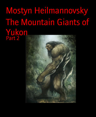 Mostyn Heilmannovsky: The Mountain Giants of Yukon