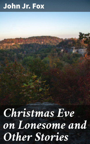 Jr. John Fox: Christmas Eve on Lonesome and Other Stories