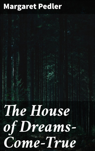 Margaret Pedler: The House of Dreams-Come-True