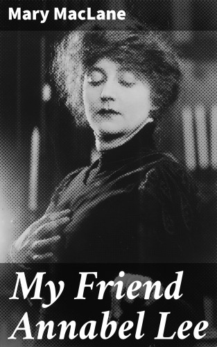 Mary MacLane: My Friend Annabel Lee