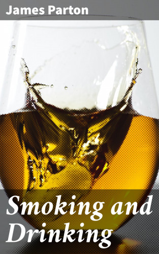 James Parton: Smoking and Drinking