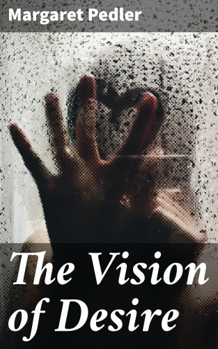 Margaret Pedler: The Vision of Desire
