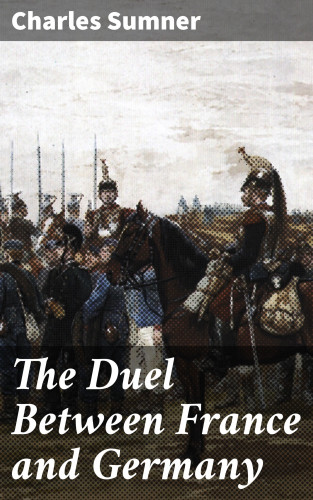 Charles Sumner: The Duel Between France and Germany
