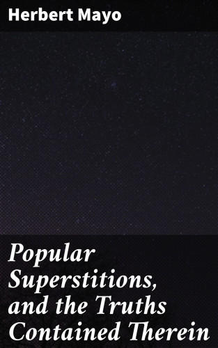 Herbert Mayo: Popular Superstitions, and the Truths Contained Therein