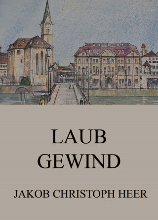 Jakob Christoph Heer: Laubgewind