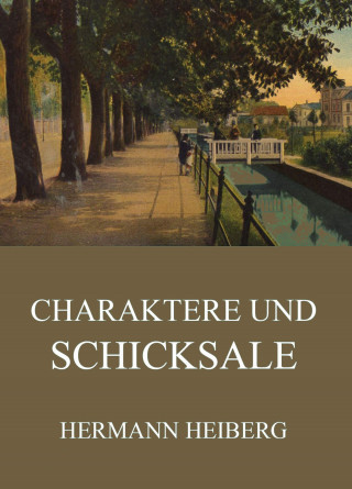 Hermann Heiberg: Charaktere und Schicksale