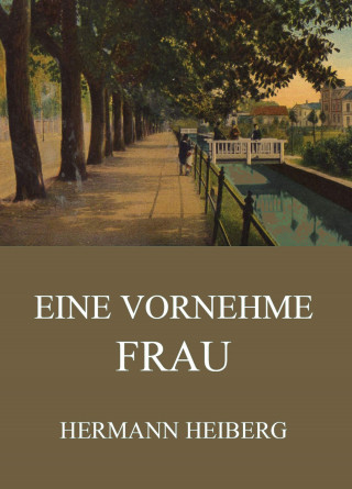 Hermann Heiberg: Eine vornehme Frau