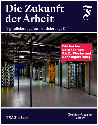 Frankfurter Allgemeine Archiv: Die Zukunft der Arbeit