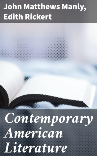 John Matthews Manly, Edith Rickert: Contemporary American Literature