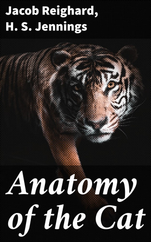 Jacob Reighard, H. S. Jennings: Anatomy of the Cat