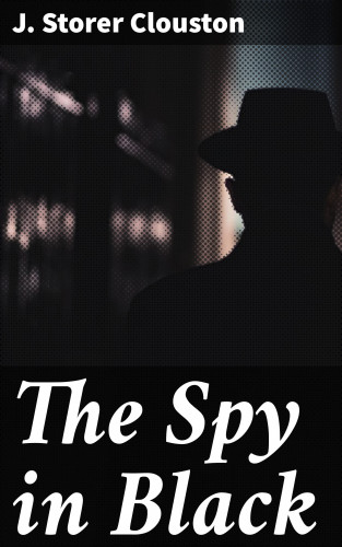 J. Storer Clouston: The Spy in Black