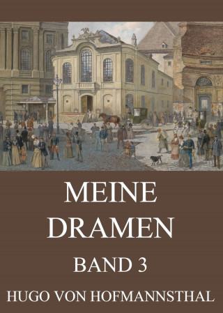 Hugo von Hofmannsthal: Meine Dramen, Band 3