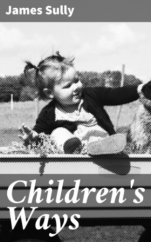 James Sully: Children's Ways