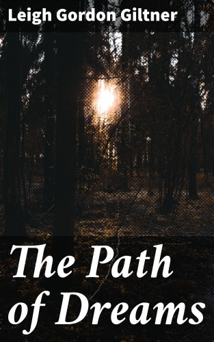 Leigh Gordon Giltner: The Path of Dreams