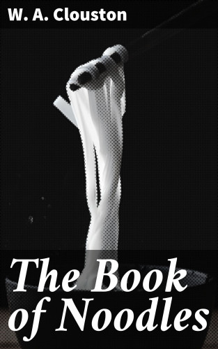 W. A. Clouston: The Book of Noodles