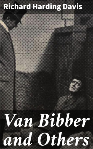 Richard Harding Davis: Van Bibber and Others